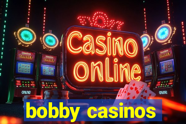 bobby casinos