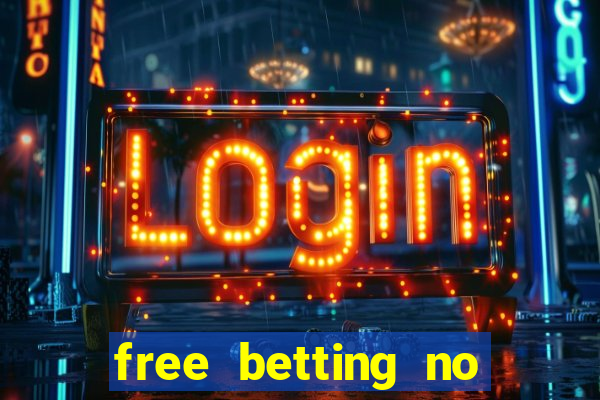 free betting no deposit required