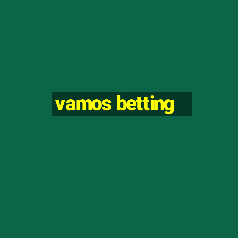 vamos betting