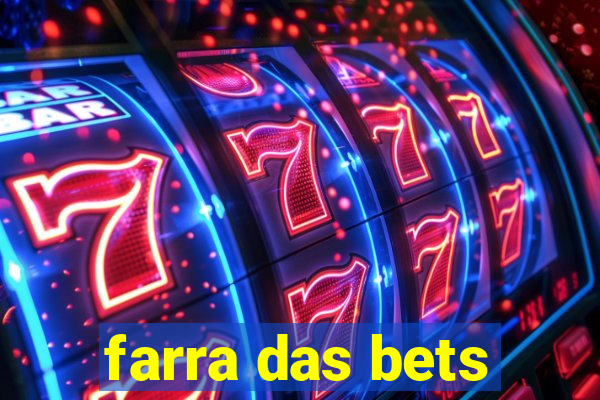 farra das bets