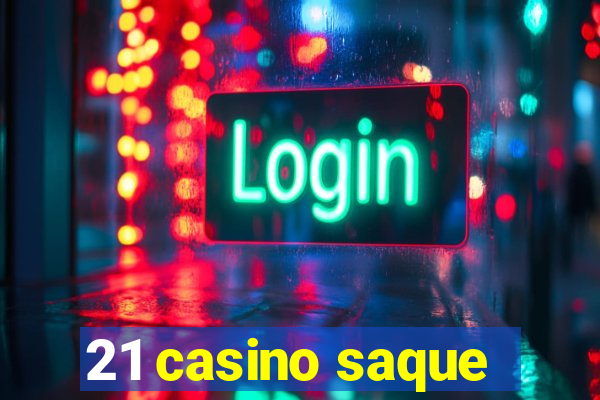 21 casino saque