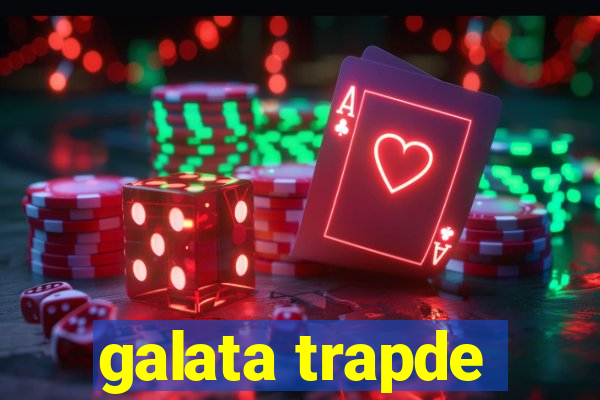 galata trapde