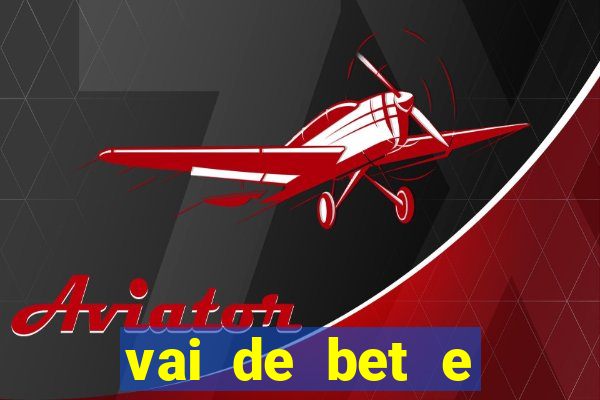 vai de bet e esportes da sorte