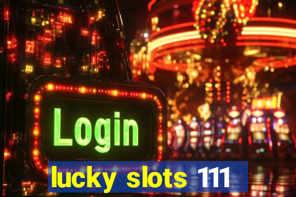 lucky slots 111