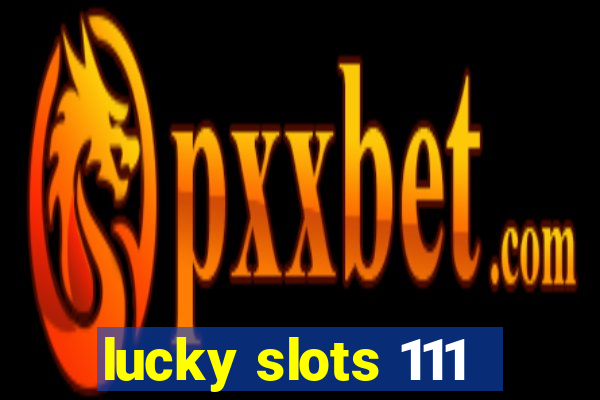 lucky slots 111