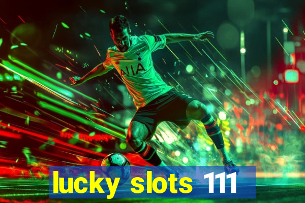 lucky slots 111