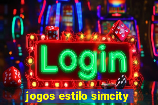 jogos estilo simcity