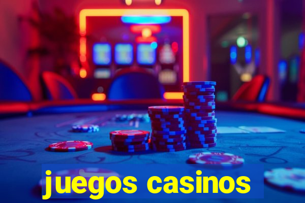 juegos casinos