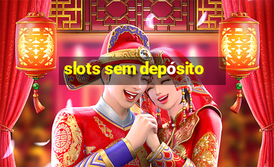 slots sem depósito