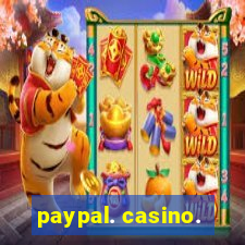 paypal. casino.