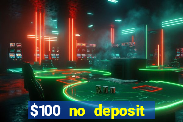 $100 no deposit bonus real money casino