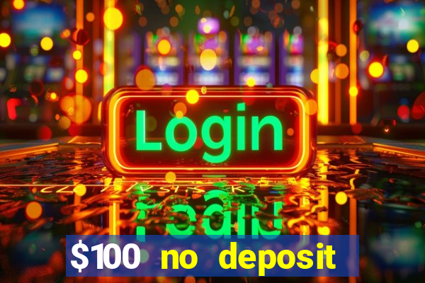 $100 no deposit bonus real money casino