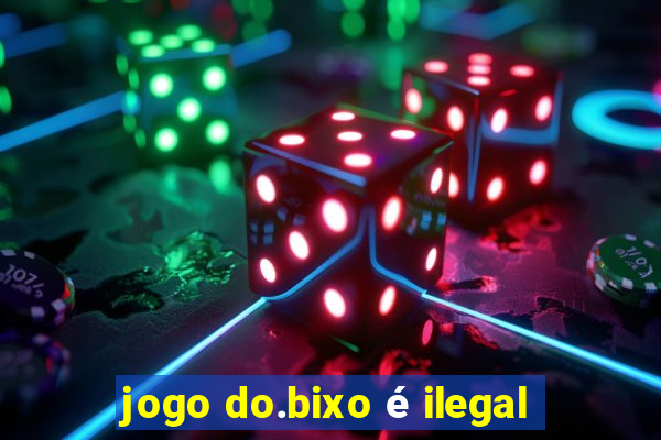 jogo do.bixo é ilegal