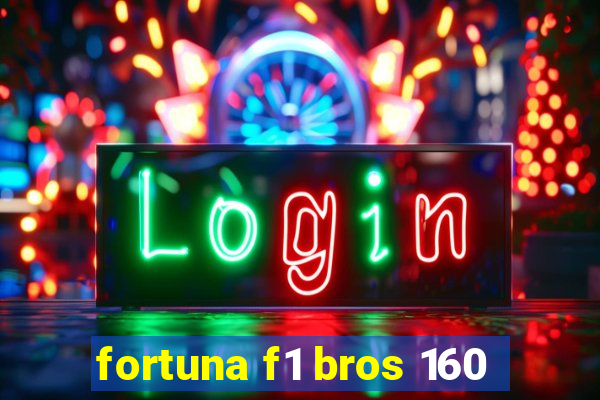 fortuna f1 bros 160