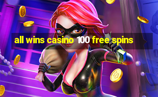 all wins casino 100 free spins