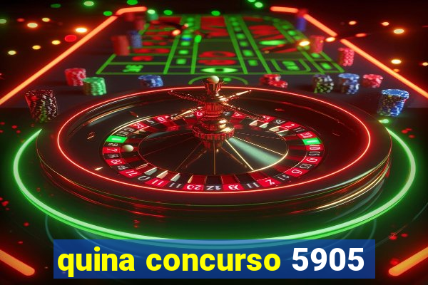 quina concurso 5905