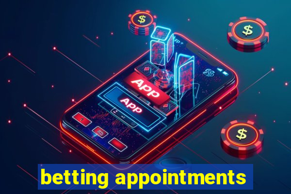 betting appointments