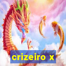 crizeiro x