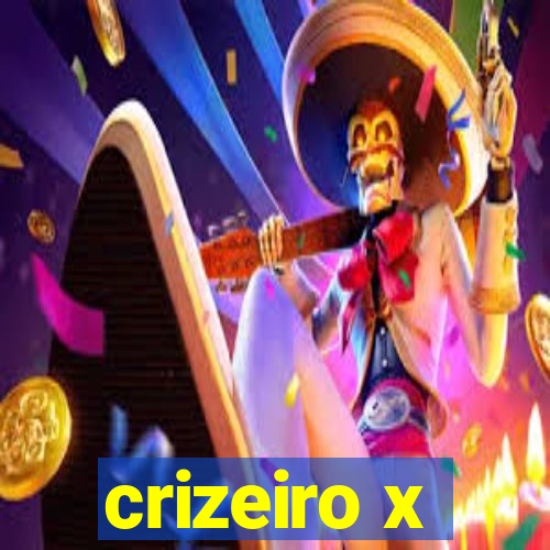 crizeiro x