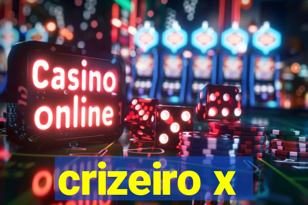 crizeiro x