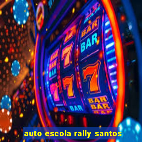 auto escola rally santos