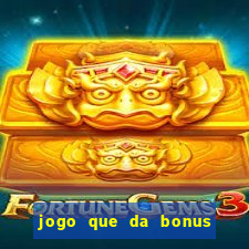 jogo que da bonus para ganhar dinheiro