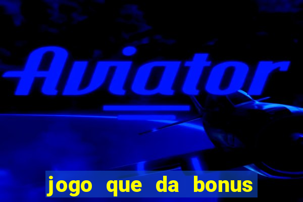 jogo que da bonus para ganhar dinheiro