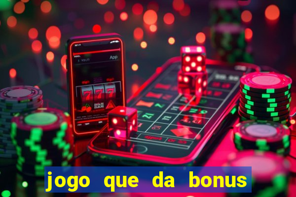 jogo que da bonus para ganhar dinheiro