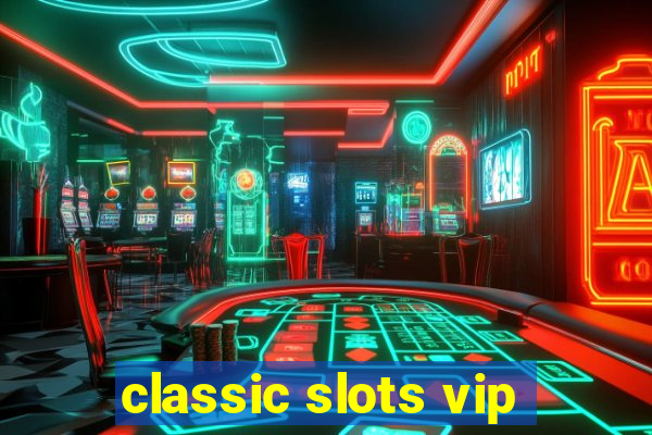 classic slots vip