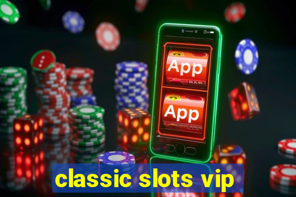 classic slots vip