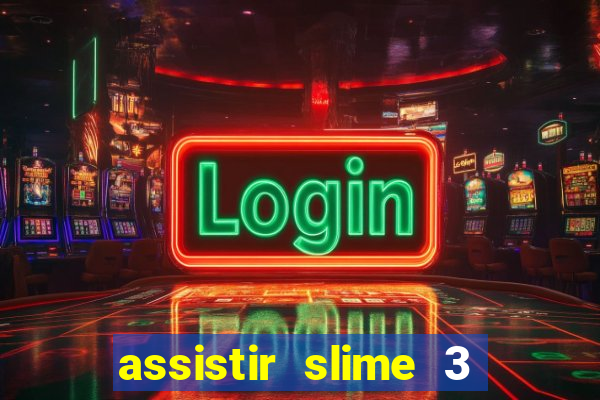 assistir slime 3 temporada dublado