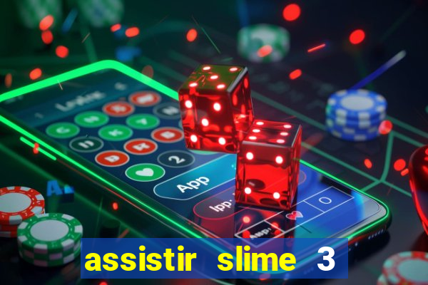 assistir slime 3 temporada dublado