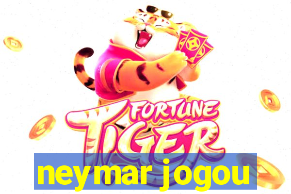 neymar jogou