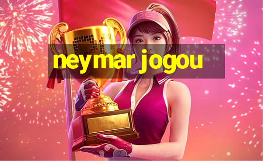 neymar jogou