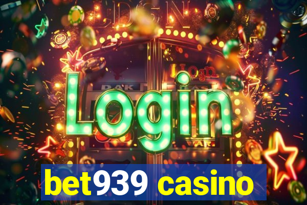 bet939 casino