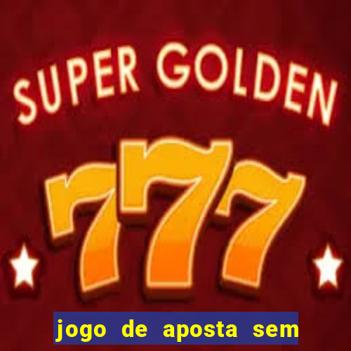 jogo de aposta sem depositar nada