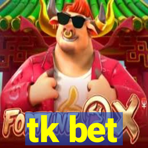 tk bet