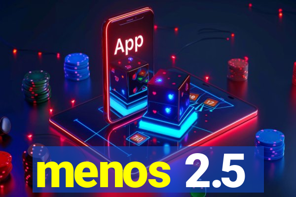 menos 2.5