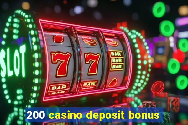 200 casino deposit bonus