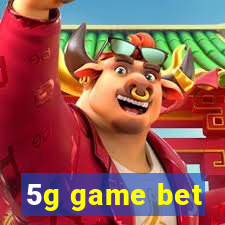 5g game bet