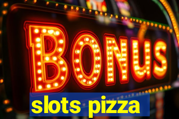 slots pizza