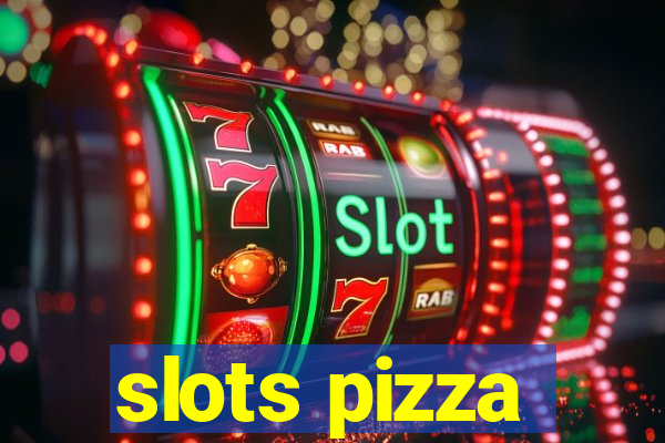 slots pizza