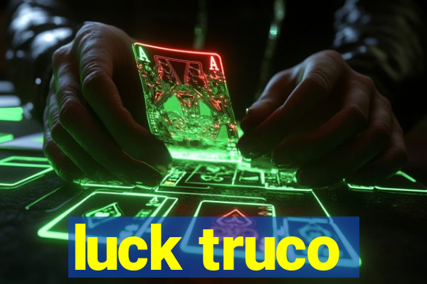 luck truco