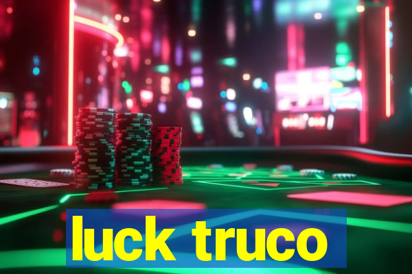 luck truco