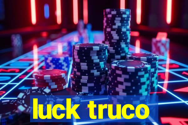 luck truco