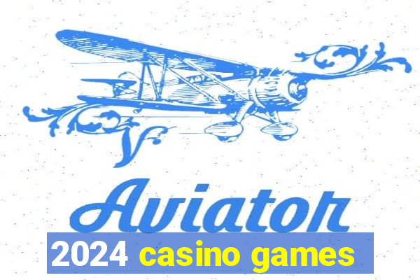 2024 casino games