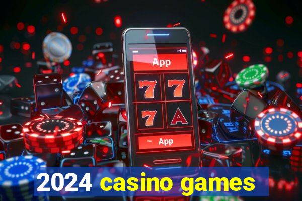 2024 casino games