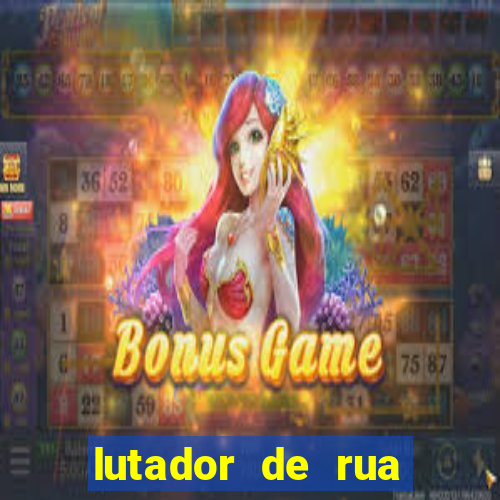 lutador de rua completo dublado