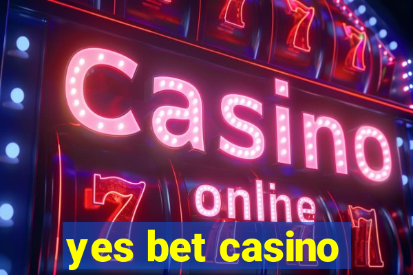 yes bet casino