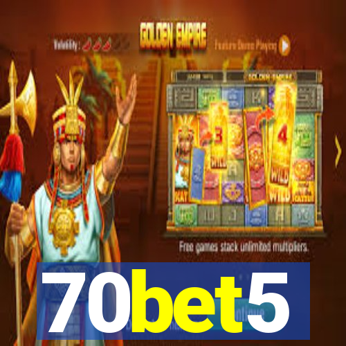 70bet5